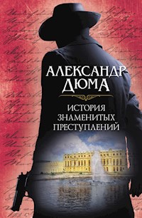 История знаменитых преступлений - Александр Дюма - E-Book