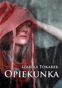 Opiekunka - Izabela Tokarek - E-Book