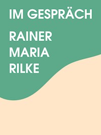 Im Gespräch - Rainer Maria Rilke - E-Book