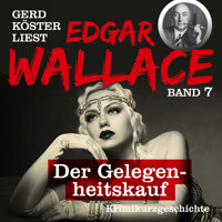 Der Gelegenheitskauf - Gerd Köster liest Edgar Wallace, Band 7 (Ungekürzt) - Edgar Wallace - Hörbuch