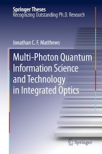 Multi-Photon Quantum Information Science and Technology in Integrated Optics - Jonathan C.F. Matthews - E-Book