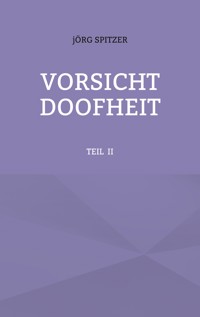 VORSICHT DOOFHEIT - Jörg Spitzer - E-Book