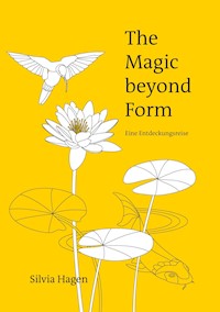 The Magic beyond Form - Silvia Hagen - E-Book