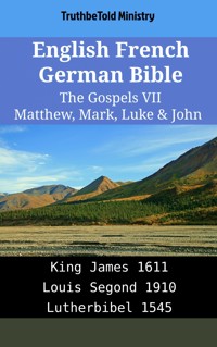 English French German Bible - The Gospels VII - Matthew, Mark, Luke & John - Truthbetold Ministry - E-Book