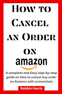How to Cancel an Order on Amazon - Robbin Harris - E-Book