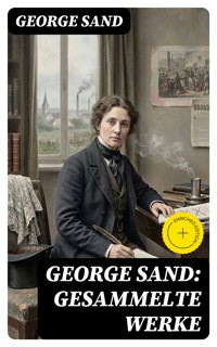 George Sand: Gesammelte Werke - George Sand - E-Book