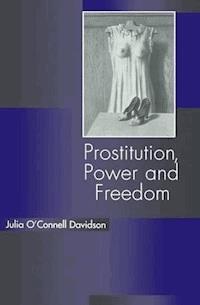 Prostitution, Power and Freedom - Julia O'Connell Davidson - E-Book
