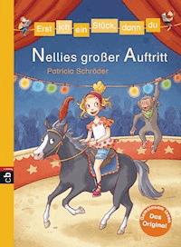 Erst ich ein Stück, dann du - Nellies großer Auftritt - Patricia Schröder - E-Book