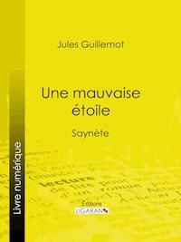 Une mauvaise étoile - Ligaran - E-Book