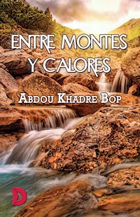Entre montes y calores - Abdou Khadre Bop - E-Book