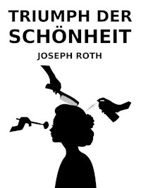 Triumph der Schönheit - Joseph Roth - E-Book