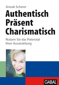 Authentisch. Präsent. Charismatisch - Anouk Scherer - E-Book