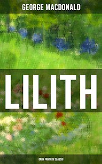 LILITH (Dark Fantasy Classic) - George MacDonald - E-Book