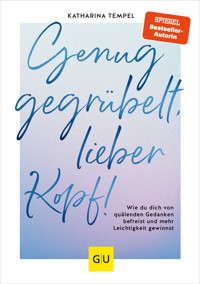 Genug gegrübelt, lieber Kopf! - Katharina Tempel - E-Book + Hörbuch