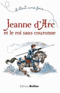 Jeanne d'Arc et le roi sans couronne - Laurent Bègue - E-Book