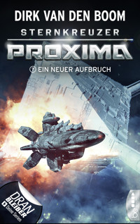 Sternkreuzer Proxima - Ein neuer Aufbruch - Dirk van den Boom - E-Book