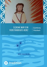 Schenk mir ein verständiges Herz - Iris Manuel - E-Book