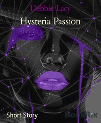 Hysteria Passion - Debbie Lacy - E-Book