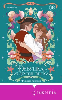 Девушка из другой эпохи - Фелиция Кингсли - E-Book