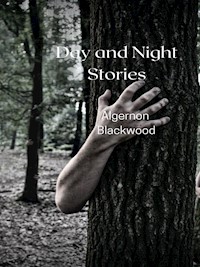 Day and Night Stories - Algernon Blackwood - E-Book