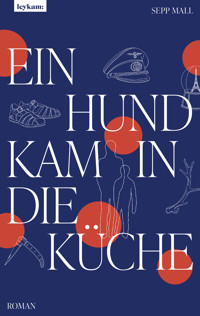 Ein Hund kam in die Küche - Sepp Mall - E-Book + Hörbuch