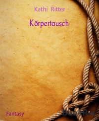 Körpertausch - Kathi Ritter - E-Book