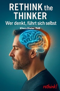 Rethink the Thinker - Klaus-Dieter Thill - E-Book
