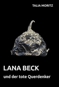 Lana Beck und der tote Querdenker - Talia Moritz - E-Book