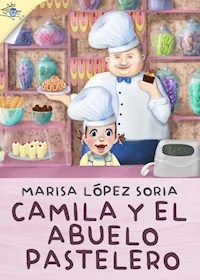 Camila y el abuelo pastelero - Marisa López Soria - E-Book