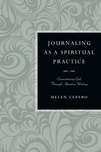 Journaling as a Spiritual Practice - Helen Cepero - E-Book