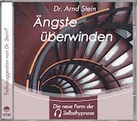 Ängste überwinden - Arnd Stein - Hörbuch