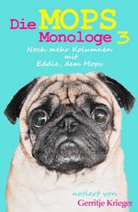 Die Mops Monologe 3 - Gerritje Krieger - E-Book