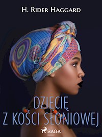 Dziecię z kości słoniowej - H Rider Haggard - E-Book