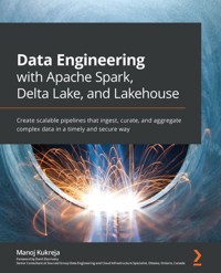 Data Engineering with Apache Spark, Delta Lake, and Lakehouse - Manoj Kukreja - E-Book