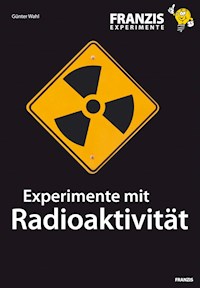 Experimente mit Radioaktivität - Günter Wahl - E-Book