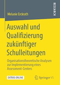 Auswahl und Qualifizierung zukünftiger Schulleitungen - Melanie Erckrath - E-Book