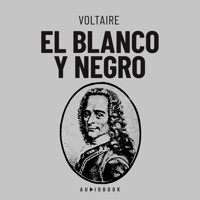 El Blanco Y El Negro (Completo) - Voltaire - Hörbuch