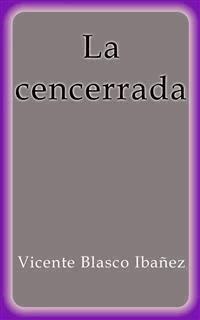 La cencerrada - Vicente Blasco Ibanez - E-Book