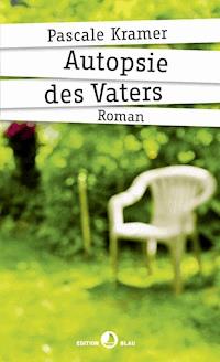 Autopsie des Vaters - Kramer, Pascale - E-Book