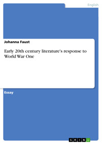 Early 20th century literature's response to World War One - Johanna Faust - E-Book