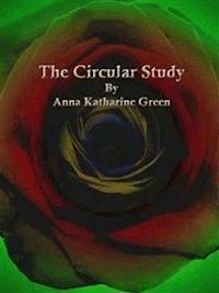 The Circular Study - Anna Katharine Green - E-Book