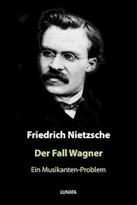 Der Fall Wagner - Friedrich Wilhelm Nietzsche - E-Book