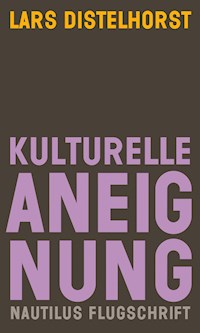Kulturelle Aneignung - Lars Distelhorst - E-Book