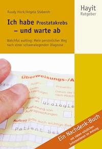 Ich habe Prostatakrebs - und warte ab - Angela Staberoh - E-Book