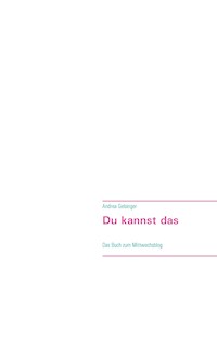 Du kannst das - deine Einzigartigkeit macht dich stark - Andrea Gelsinger - E-Book