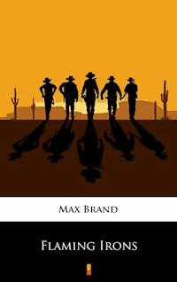 Flaming Irons - Max Brand - E-Book