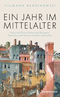 Ein Jahr im Mittelalter - Tillmann Bendikowski - E-Book