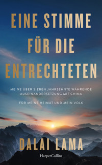 Eine Stimme für die Entrechteten. Meine über sieben Jahrzehnte währende Auseinandersetzung mit China | Für meine Heimat und mein Volk - Dalai Lama - E-Book