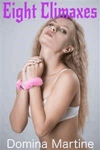 Eight Climaxes - Domina Martine - E-Book