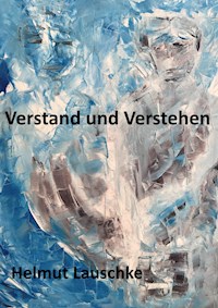 Verstand und Verstehen - Helmut Lauschke - E-Book